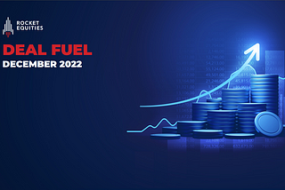 DEAL FUEL BY ROCKET EQUITIES — DECEMBER 2022