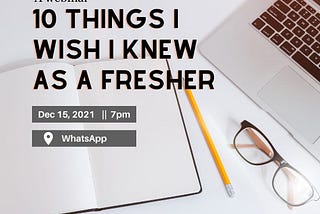 10 Things I Wish I Knew as a Fresher