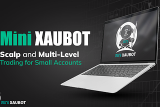 Mini XAUBOT Scalp and Multi-Level Trading for Small Accounts