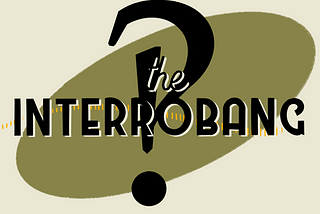 The Interrobang Deserves a Comeback