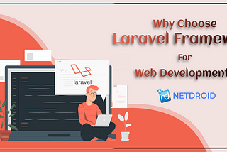 Why Choose PHP Laravel Framework For Web Development?