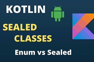 Handle State with Sealed classes in Android.