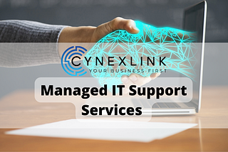 Looking for Managed IT Support Services for your Business | Cynexlink, Irvine