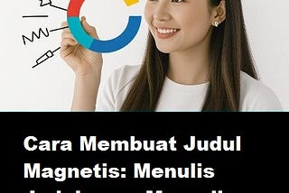 Cara Membuat Judul Magnetis: Menulis Judul yang Menarik Klik dan Penghasilan