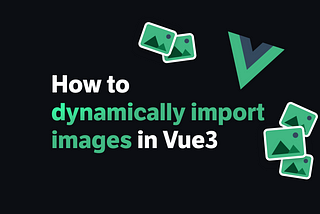 How to Dynamically Import Images in Vue3