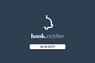 Hook.Notifier 2.0 is out!