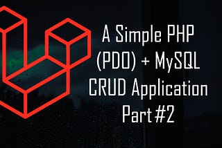 A Simple PHP (PDO) + MySQL CRUD Application Part #2