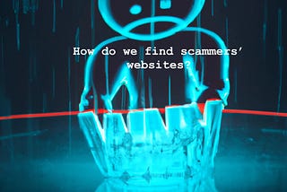 Monitors Your Domains | How do we find scammers’ websites?