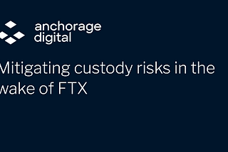 Mitigating custody risks in the wake of FTX