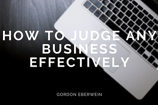 How To Judge Any Business Effectively