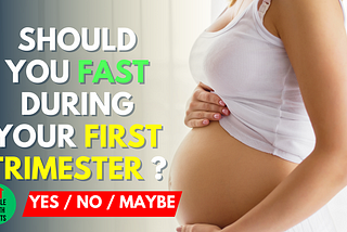 Is FASTING During Your First Trimester SAFE? Can You Fast While PREGNANT?