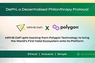 MRHB DeFi backed by Polygon Technology to build Decentralised Philanthropy Protocol DePhi in…