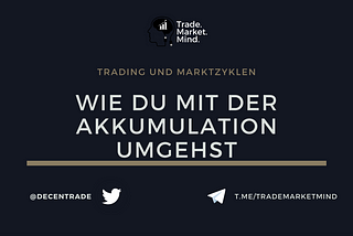 Trading und Marktzyklen: Wie du mit der Akkumulation umgehst