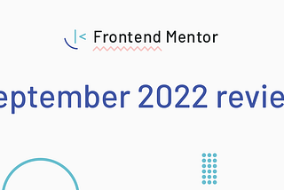 Frontend Mentor September 2022 review