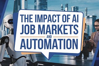 The Impact of AI on Job Markets and Automation