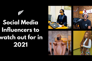 Ugandan Social Media Influencers to watch out for in 2021