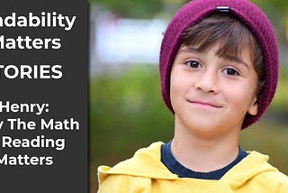 Henry’s Story: Why the Math of Reading Matters | Readability Matters