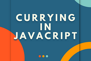 Advance Javascript series: Currying