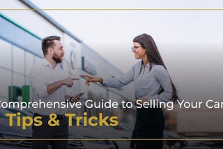 Navigating the Car Selling Process: A Comprehensive Guide for Sellers