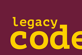 Ears, Say Hello to “Legacy Code”