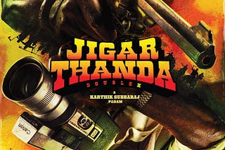 The virtue of cinema – Jigarthanda double X
