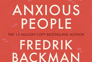 Anxious People by Fredrick Backman
- A review