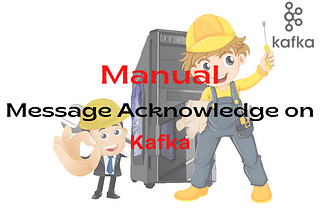 03. Manual Message Acknowledge on Kafka