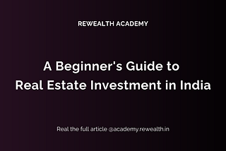 A Beginner’s Guide to Real Estate Investment in India