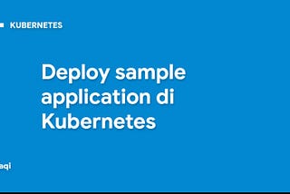 Deploy sample application di Kubernetes