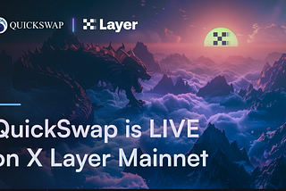 QuickSwap Launches on X Layer Mainnet, Pushing the Polygon CDK Frontier