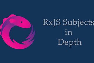 Subjects in RxJS