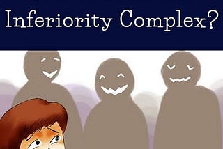 3 proven ways to deal with Inferiority Complex