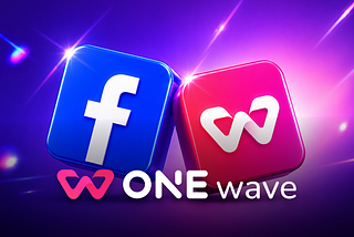 ONE Wave: Now Supports Facebook — Campaign Rundown