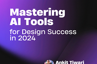 Mastering AI Tools for Design Success in 2024
