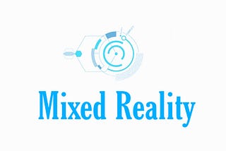 Will the Mixed Reality be future Immersive technology?