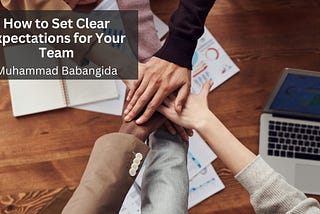 How to Set Clear Expectations for Your Team