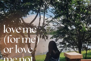 Love Me (for me) or love me