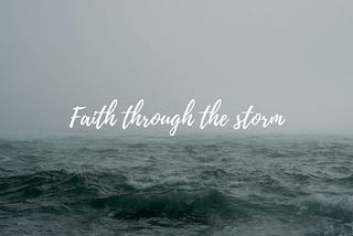 FAITH THROUGH THE STORM