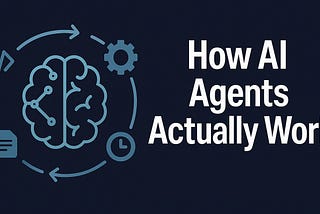 How AI Agents Actually Work: Let’s Learn by Building One