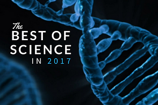 The Best of Science in 2017