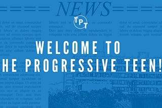 Welcome to The Progressive Teen