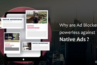 Why are Ad Blockers powerless against Native Ads?