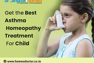 Why is Asthma Homeopathy Treatment For Children Considered the Best?