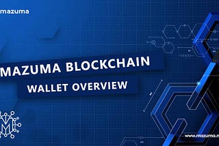Mazuma Blockchain Wallet Overview