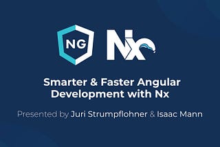 Smarter and Faster Angular Development with Nx