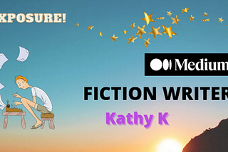 Exposure Introduces Medium Fiction Writer: Kathy K