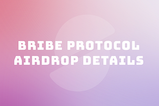 Bribe Protocol Airdrop Details