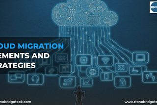 Cloud Migration Elements and Strategies