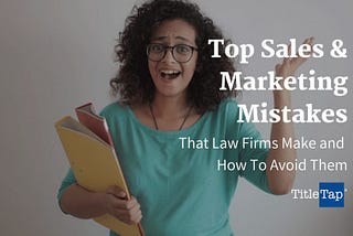 Top Sales and Marketing Mistakes that Law Firms Make and How to Avoid Them