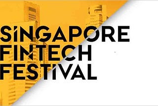 Singapore FinTech Festival 2019: What to Expect?